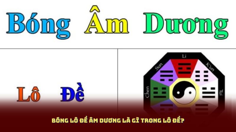 Bóng Lô Đề Âm Dương là gì trong lô đề?