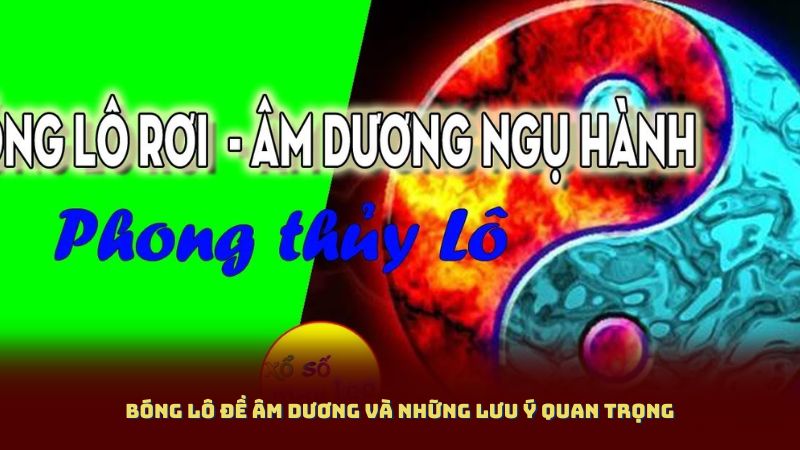 Bóng Lô Đề Âm Dương và những lưu ý quan trọng